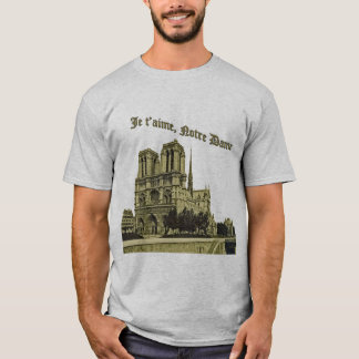 Je t'aime Notre Dame - Paris Cathedral T Shirt