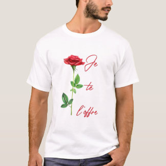 Je te l'offre - Rose - Fleurs - Roses fleurs - Lov T Shirt