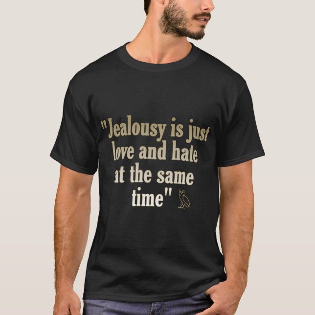 Jealousy är bara kärlek och hatar samtidigt  t shirt (Framsida)