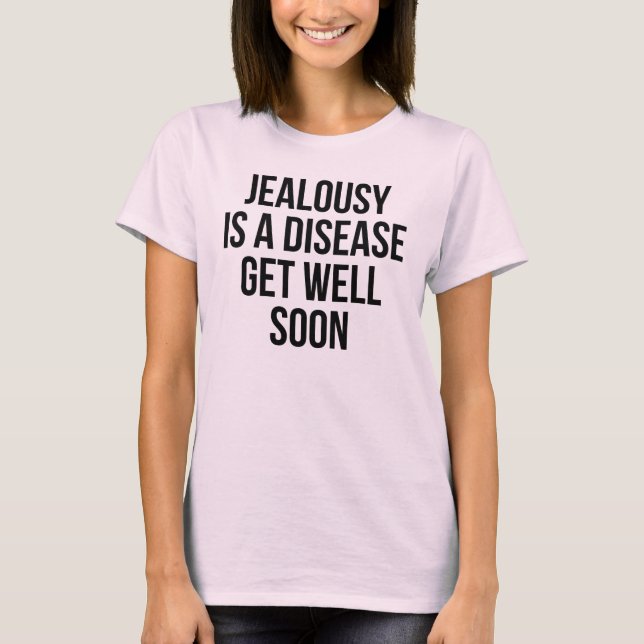 Jealousy är en sjukdom. Hämta snart T-Shirt Tumbl (Framsida)