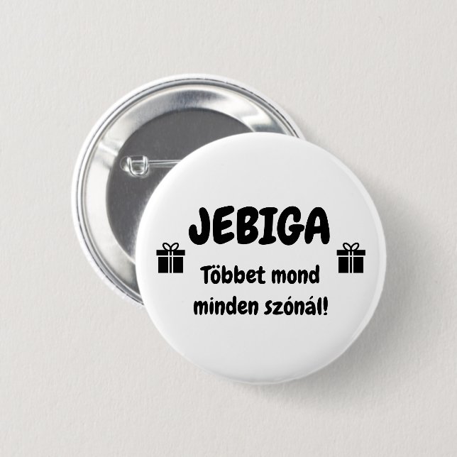 JEBIGA Többet mond minden szónál! fehér kitűző Knapp (Framsida & baksida)