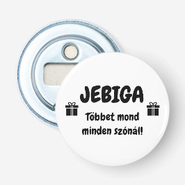 JEBIGA Többet mond minden szónál! fehér sörnyitó Flasköppnare