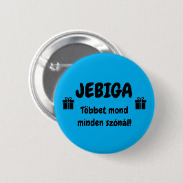 JEBIGA Többet mond minden szónál! kék kitűző Knapp