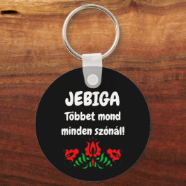JEBIGA Többet mond minden szónál! kulcstartó Nyckelring