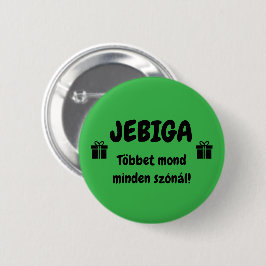 JEBIGA Többet mond minden szónál! zöld kitűző Knapp