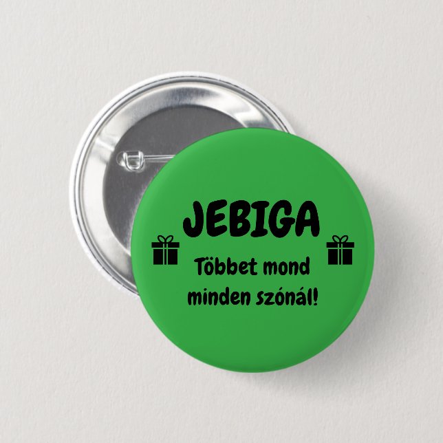 JEBIGA Többet mond minden szónál! zöld kitűző Knapp (Framsida & baksida)