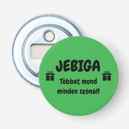 JEBIGA Többet mond minden szónál! zöld sörnyitó Flasköppnare