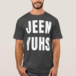 Jeen-yuhs Jeen Yuhs Jeenyuhs Hip hop Rap Trap Musi T Shirt
