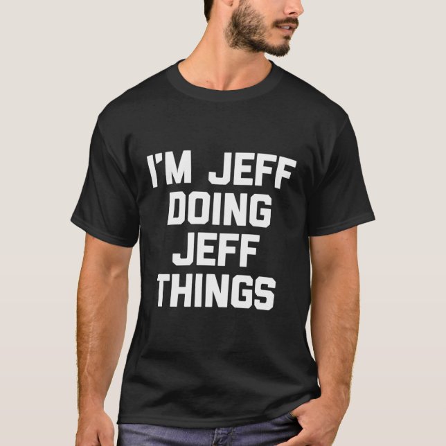 Jeff Doing Jeff Sak Jeffrey Jeff T Shirt (Framsida)