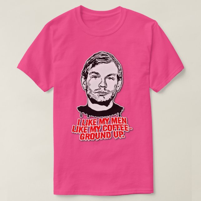 Jeffrey DahmerJag gillar mitt Manar som mitt kaffe T Shirt (Design framsida)