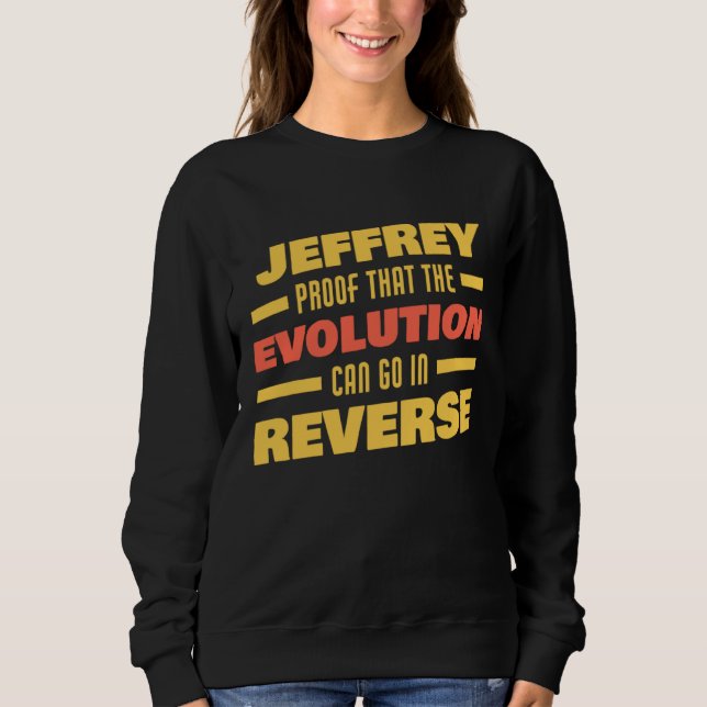 Jeffrey Evolution Can Go In Reverse Saying  Jeffre T Shirt (Framsida)