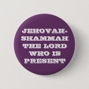JEHOVAH-SHAMMAH LORDEN WHO VARA FRAMLÄGGA KNAPP