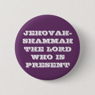 JEHOVAH-SHAMMAH LORDEN WHO VARA FRAMLÄGGA KNAPP