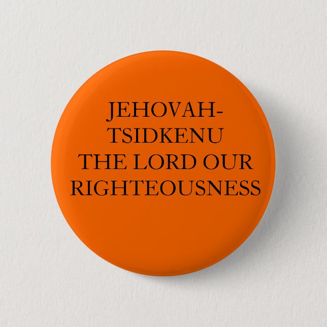JEHOVAH-TSIDKENU LORDEN VÅR RIGHTEOUSNESS KNAPP (Framsida)