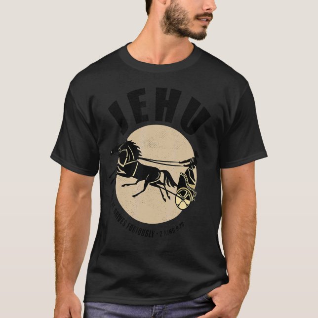 Jehu for he Drives Furiely Chariot Kung Prayer T Shirt (Framsida)