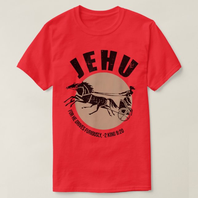 Jehu for he Drives Furious 2 Kung 920 Quote T Shirt (Design framsida)
