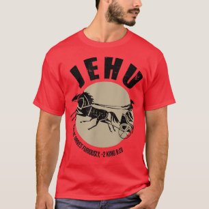 Jehu for he Drives Furious 2 Kung 920 Quote T Shirt