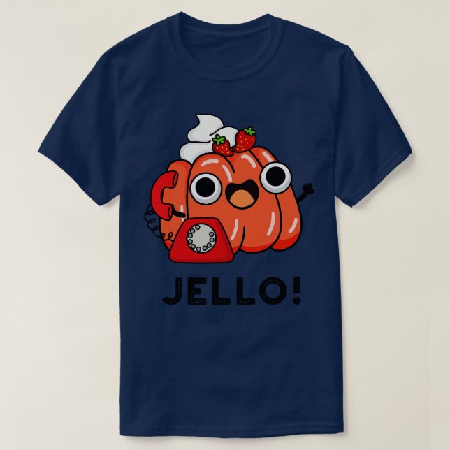 Jello Cute Jello On Mobil Pun 1 T Shirt (Design framsida)