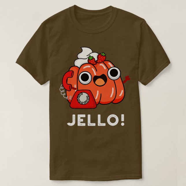 Jello Cute Jello On Mobil Pun T Shirt (Design framsida)