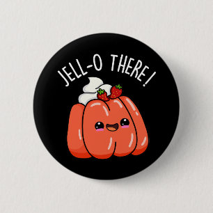 Jello Där Funny Food Pun Mörk BG Knapp