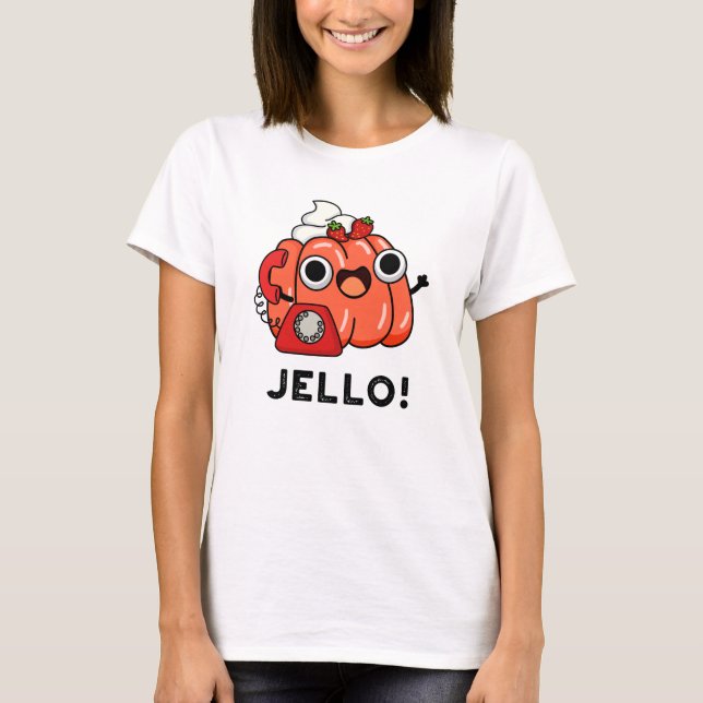 Jello Funny Jello On Mobil Pun T Shirt (Framsida)