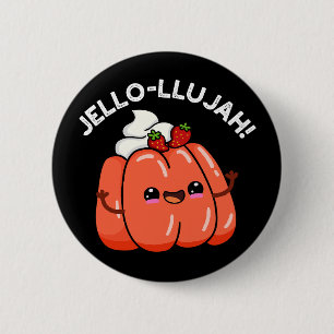 Jello-llujah Funny Jello Food Pun Mörk BG Knapp
