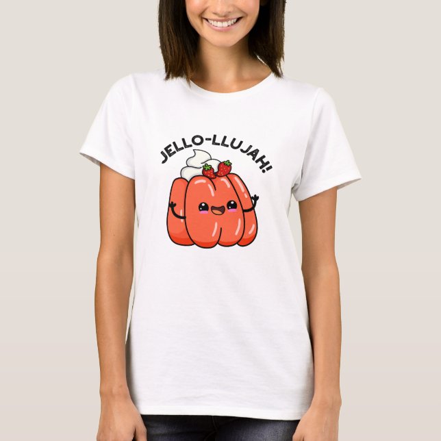 Jello-llujah Funny Jello Food Pun T Shirt (Framsida)