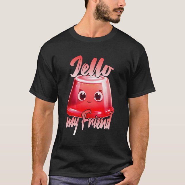 Jello My Friend T Shirt (Framsida)