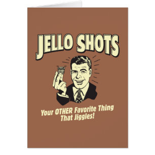 Jello Shots: Annan Favorite Sak Hälsningskort