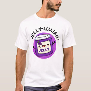 Jelly-llujah Funny Jelly Pun T Shirt
