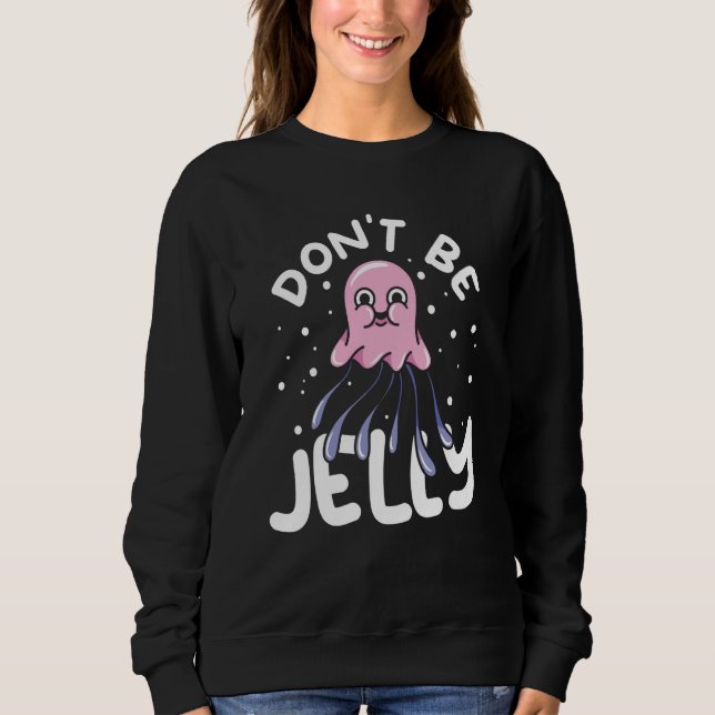 Jellyfish Sea Creatures Animals Don't Be Jelly T Shirt (Framsida)