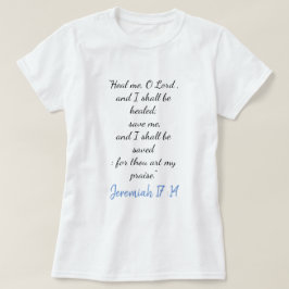 Jeremiah 17:14 Heal Me Oh Lord T-Shirt II