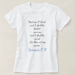 Jeremiah 17:14 Heal Me Oh Lord T-Shirt II
