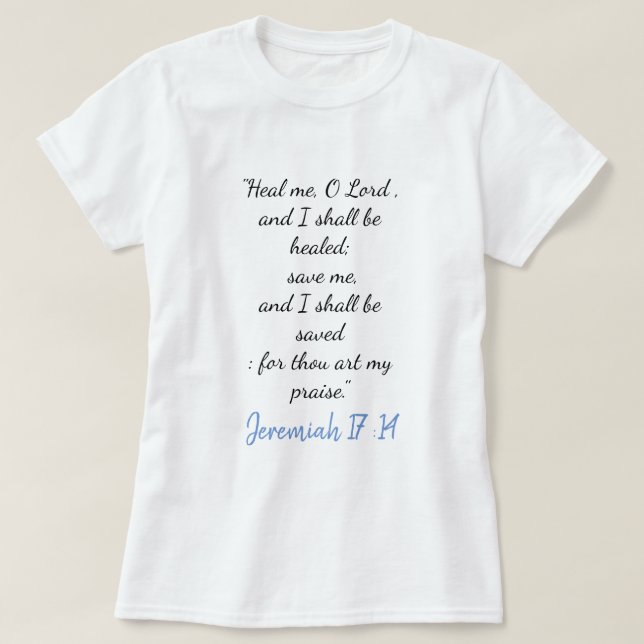 Jeremiah 17:14 Heal Me Oh Lord T-Shirt II (Design framsida)