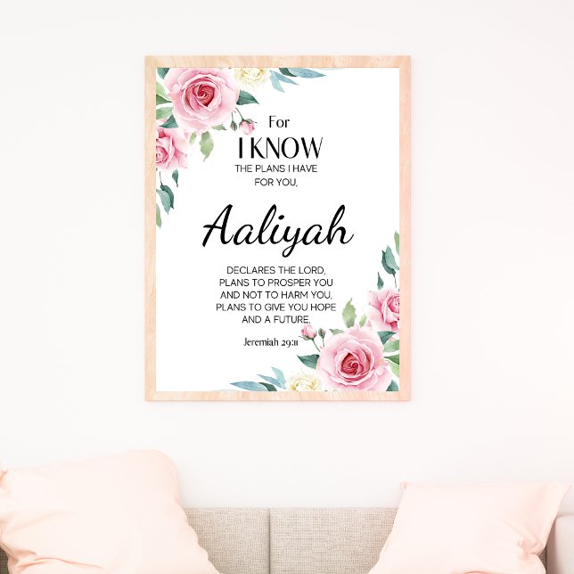 Jeremiah 29:11 Rosa ros Personalize Poster (For I know the plans I have for you - Jeremiah 29::11 Personalized Scripture Name Pink Floral)