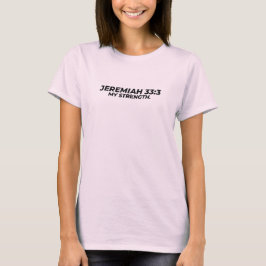 JEREMIAH 33:3 - MIN STYRKA. T SHIRT
