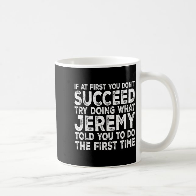Jeremy - If At First You Don't Succeed Try Doing W Kaffemugg (Höger)