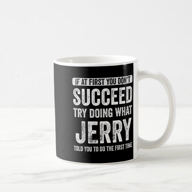 Jerry If At First You Don't Succeed Try Doing What Kaffemugg (Höger)