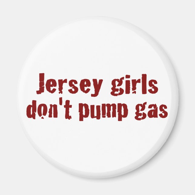 Jersey Girls pumpar inte gas (ny) Magnet (Framsidan)