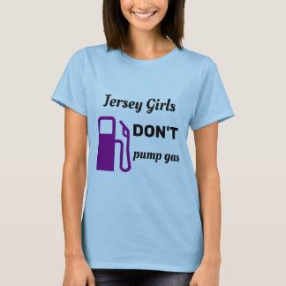 Jersey Girls pumpar inte gas T Shirt