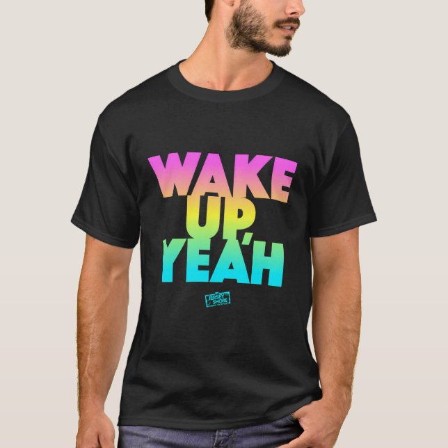 Jersey Shore Wake Up T Shirt (Framsida)