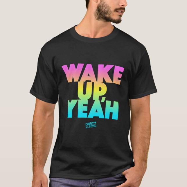 Jersey Shore Wake Up T Shirt (Framsida)