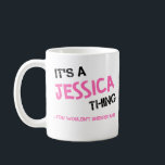 Jessica sak skulle du inte förstå namn kaffemugg<br><div class="desc">Det är ett Jessica sak som du inte skulle förstå - första namn-typografi i ett starkt shock rosa i målade penseldrag och tryckta stencilgraffiti stil-bokstäver.</div>