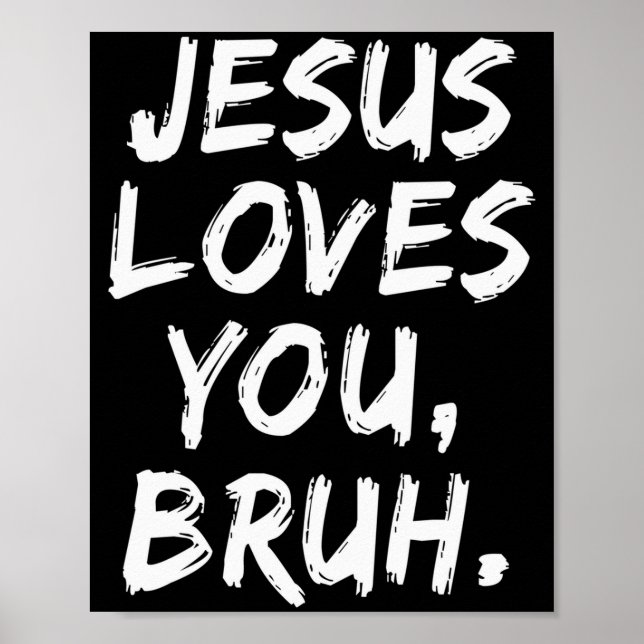 Jesus älskar dig Bruh kristen troende tro Gud  Poster (Framsidan)