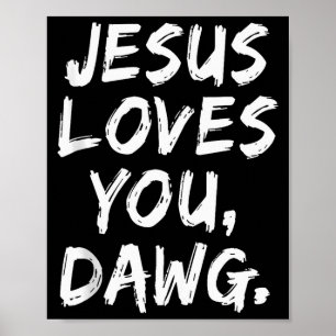 Jesus älskar dig Dawg kristen troende tro Gud  Poster