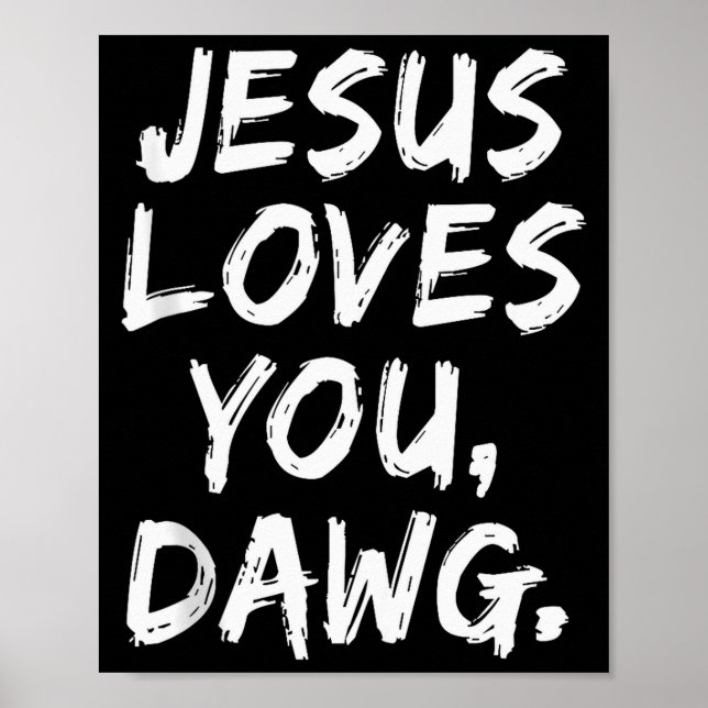 Jesus älskar dig Dawg kristen troende tro Gud  Poster (Framsidan)
