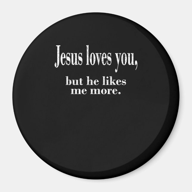 Jesus älskar dig men han gillar mig mer Lekfull tr Magnet (Framsidan)