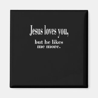 Jesus älskar dig men han gillar mig mer Lekfull tr Magnet
