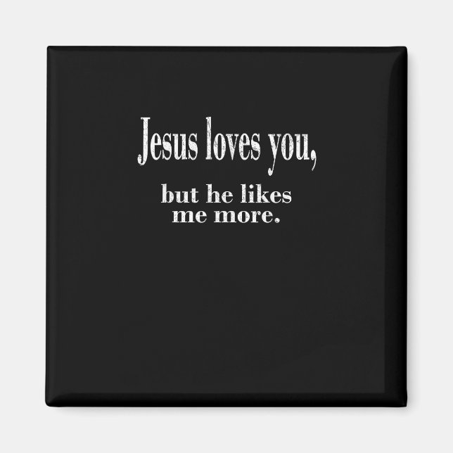 Jesus älskar dig men han gillar mig mer Lekfull tr Magnet (Framsidan)