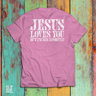 Jesus älskar dig men jag är hans favorit Roligt kr T Shirt